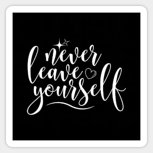 Never leave yourself Sticker